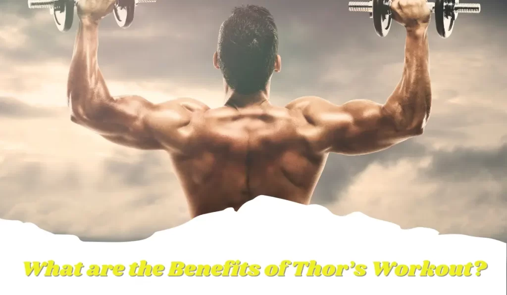 What are the Benefits of Thor's Workout?